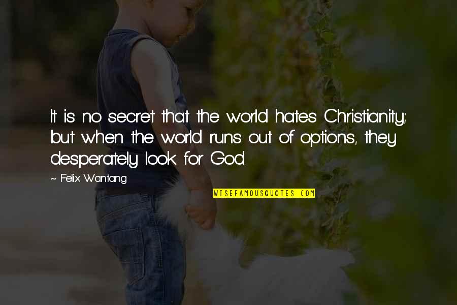 Trovanje Ugljen Quotes By Felix Wantang: It is no secret that the world hates Trovanje Ugljen Quotes By Felix Wantang: It is no secret that the world hates