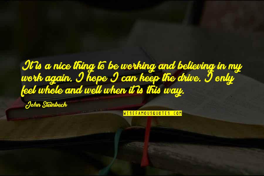 Trovanova Quotes By John Steinbeck: It is a nice thing to be working Trovanova Quotes By John Steinbeck: It is a nice thing to be working