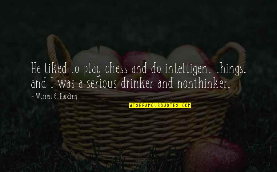 Trovao Minecraft Quotes By Warren G. Harding: He liked to play chess and do intelligent