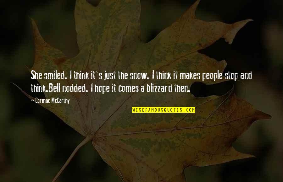 Trovata Collection Quotes By Cormac McCarthy: She smiled. I think it's just the snow. Trovata Collection Quotes By Cormac McCarthy: She smiled. I think it's just the snow.