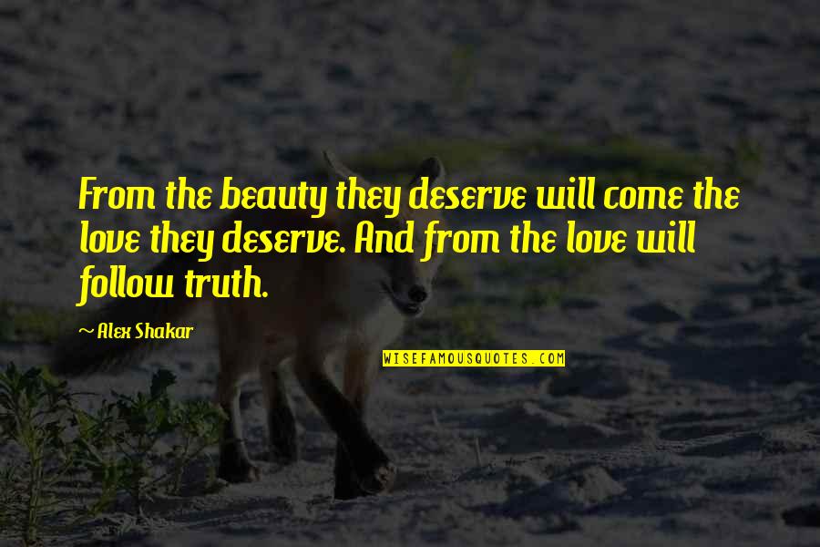 Trove Quotes By Alex Shakar: From the beauty they deserve will come the