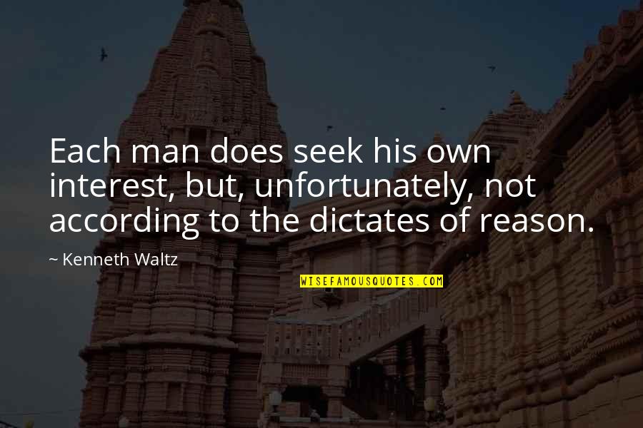 Trovesity Quotes By Kenneth Waltz: Each man does seek his own interest, but, Trovesity Quotes By Kenneth Waltz: Each man does seek his own interest, but,