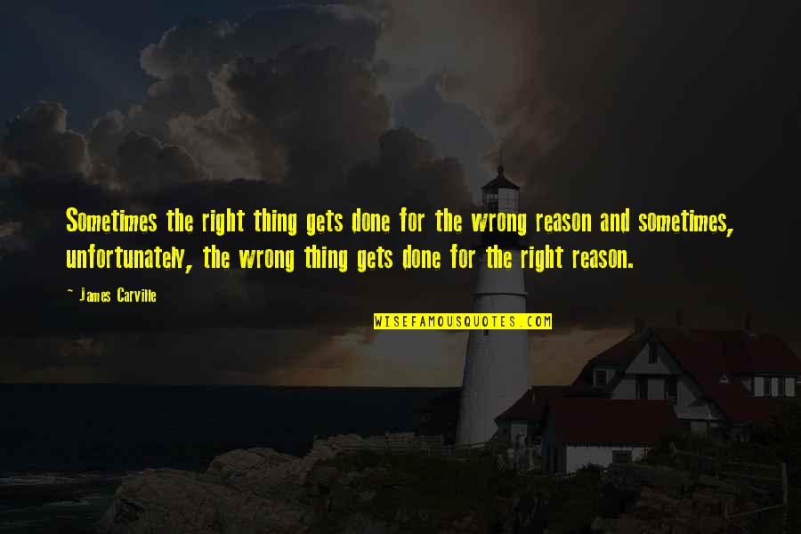 Trovo Discord Quotes By James Carville: Sometimes the right thing gets done for the Trovo Discord Quotes By James Carville: Sometimes the right thing gets done for the