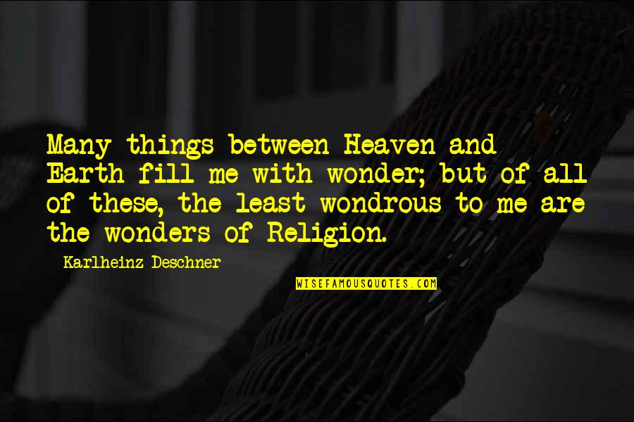Trovoada 21 Quotes By Karlheinz Deschner: Many things between Heaven and Earth fill me