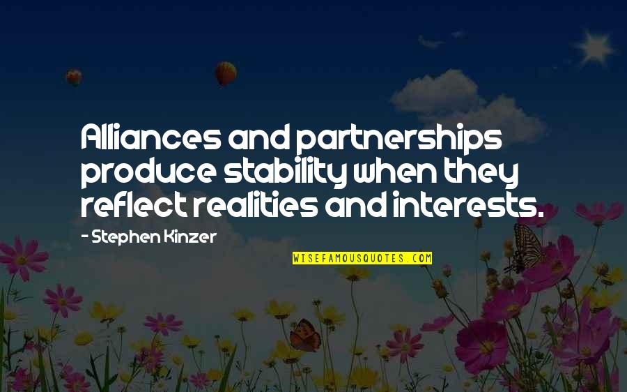 Troward Thomas Quotes By Stephen Kinzer: Alliances and partnerships produce stability when they reflect Troward Thomas Quotes By Stephen Kinzer: Alliances and partnerships produce stability when they reflect