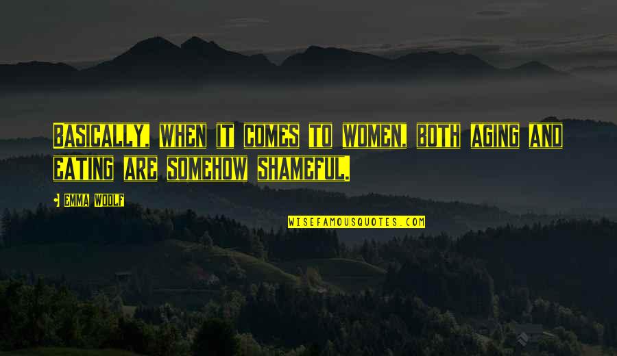 Trowell Services Quotes By Emma Woolf: Basically, when it comes to women, both aging