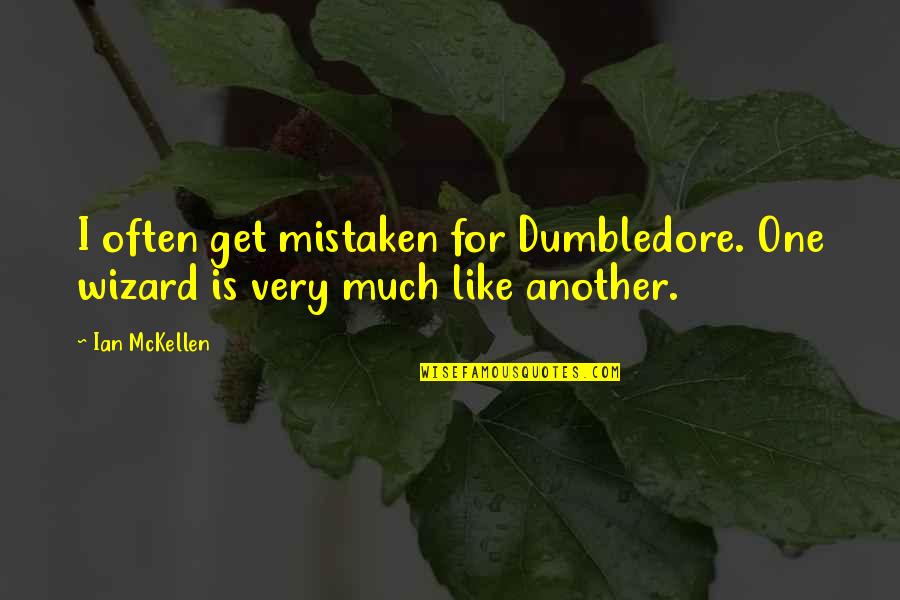 Trowels Quotes By Ian McKellen: I often get mistaken for Dumbledore. One wizard