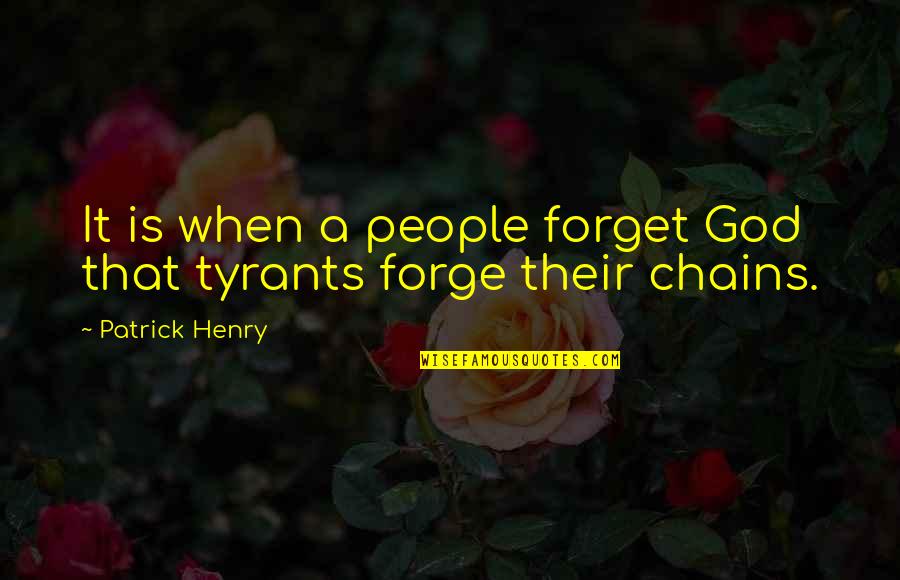 Troy 2004 Achilles Quotes By Patrick Henry: It is when a people forget God that Troy 2004 Achilles Quotes By Patrick Henry: It is when a people forget God that