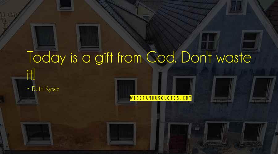 Troy Polamalu Head And Shoulders Quotes By Ruth Kyser: Today is a gift from God. Don't waste Troy Polamalu Head And Shoulders Quotes By Ruth Kyser: Today is a gift from God. Don't waste