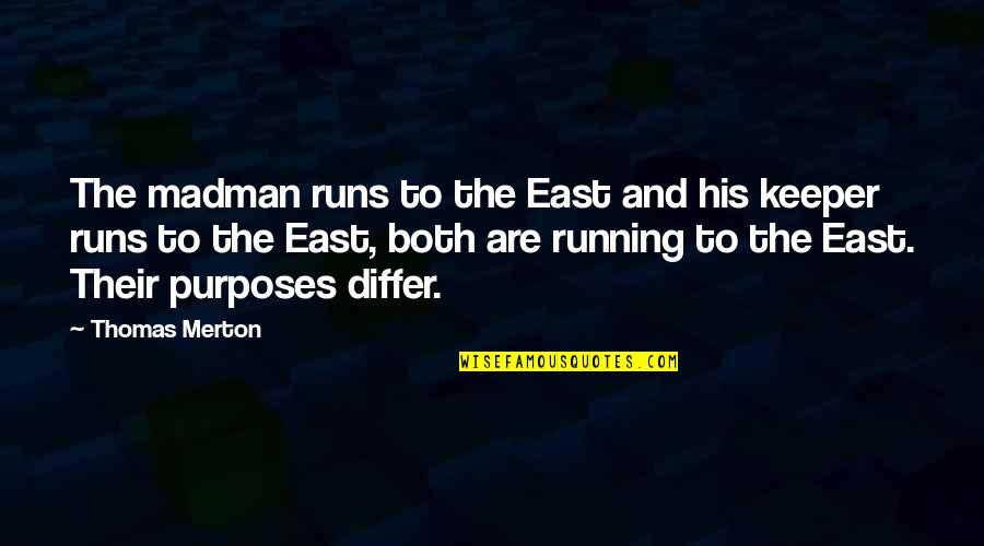 Troya Quotes By Thomas Merton: The madman runs to the East and his Troya Quotes By Thomas Merton: The madman runs to the East and his