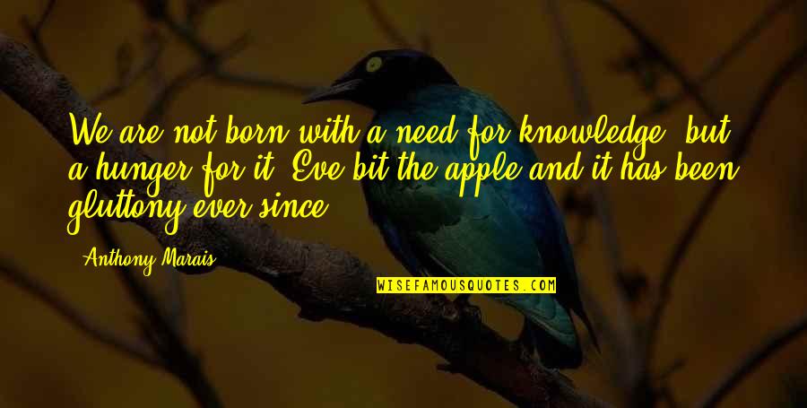 Troyanov Quotes By Anthony Marais: We are not born with a need for