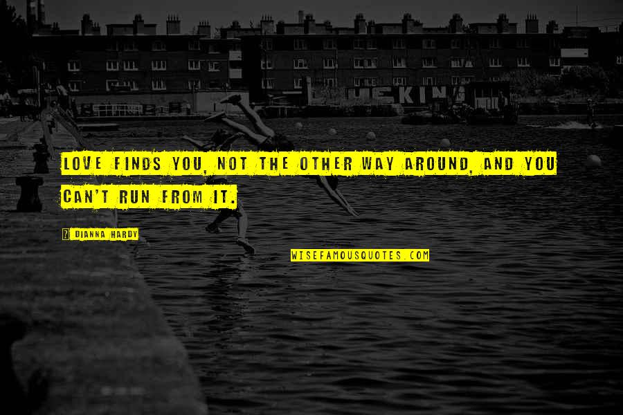 Troye Sivan Becoming You Quotes By Dianna Hardy: Love finds you, not the other way around,