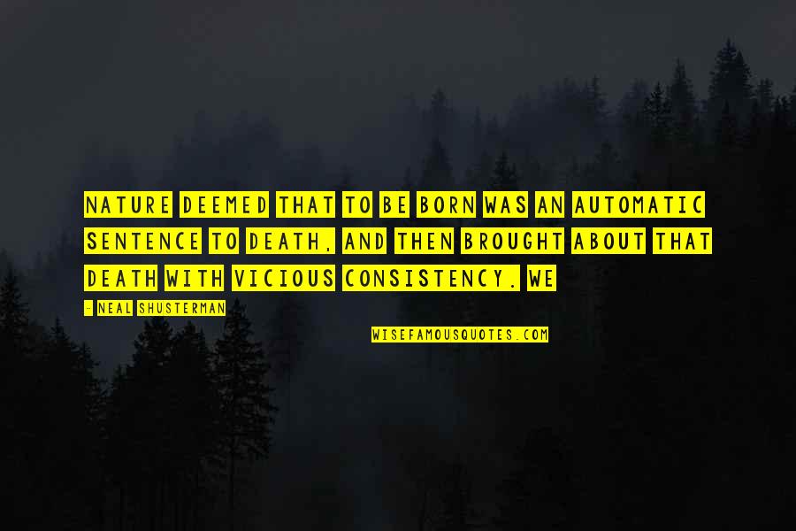 Trozzi Chamoyada Quotes By Neal Shusterman: Nature deemed that to be born was an