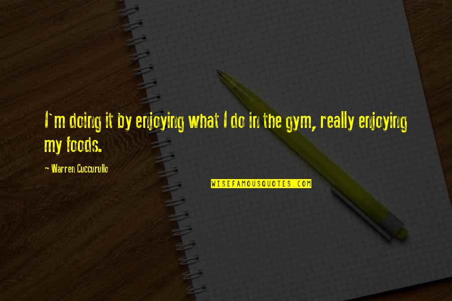 Trozzi Chamoyada Quotes By Warren Cuccurullo: I'm doing it by enjoying what I do Trozzi Chamoyada Quotes By Warren Cuccurullo: I'm doing it by enjoying what I do