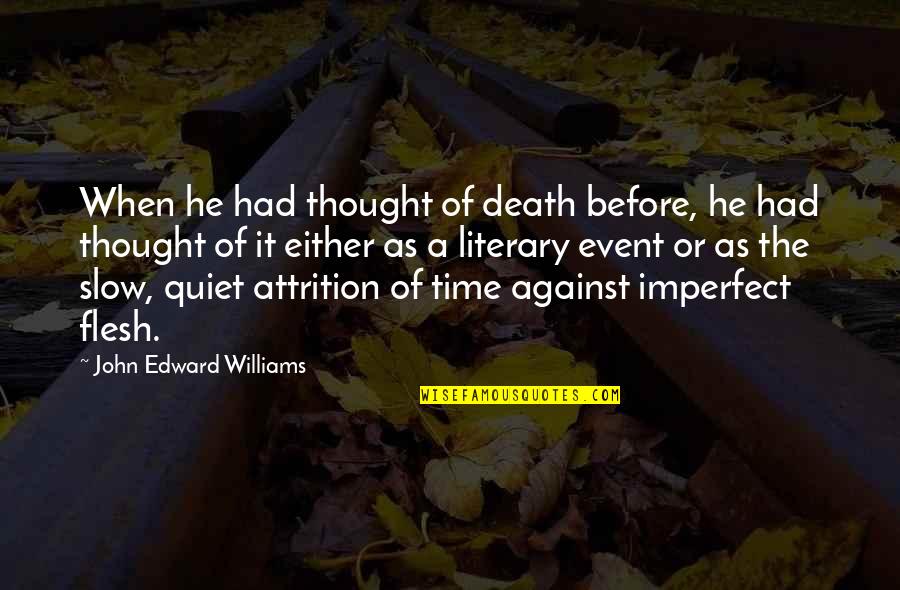 Trozzi Concrete Quotes By John Edward Williams: When he had thought of death before, he Trozzi Concrete Quotes By John Edward Williams: When he had thought of death before, he