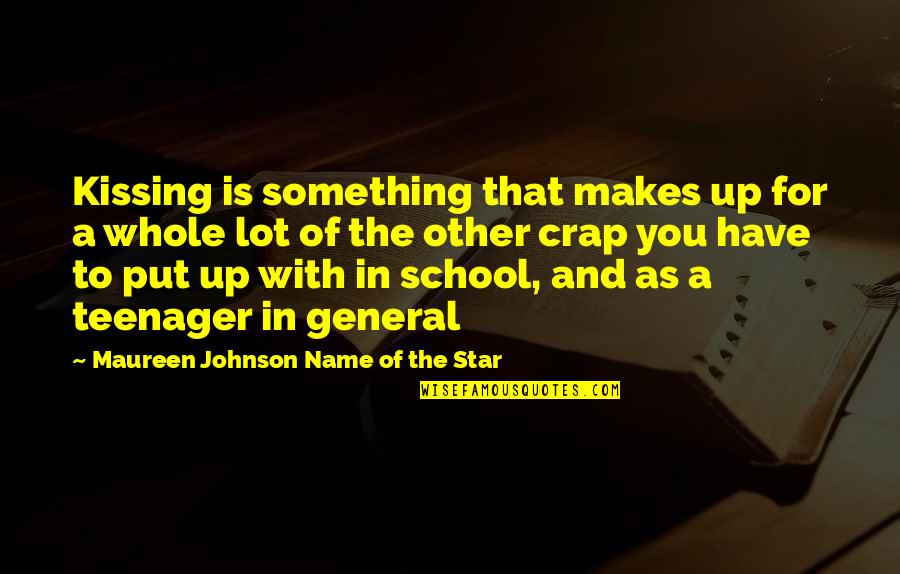 Trpa Bmp Quotes By Maureen Johnson Name Of The Star: Kissing is something that makes up for a Trpa Bmp Quotes By Maureen Johnson Name Of The Star: Kissing is something that makes up for a