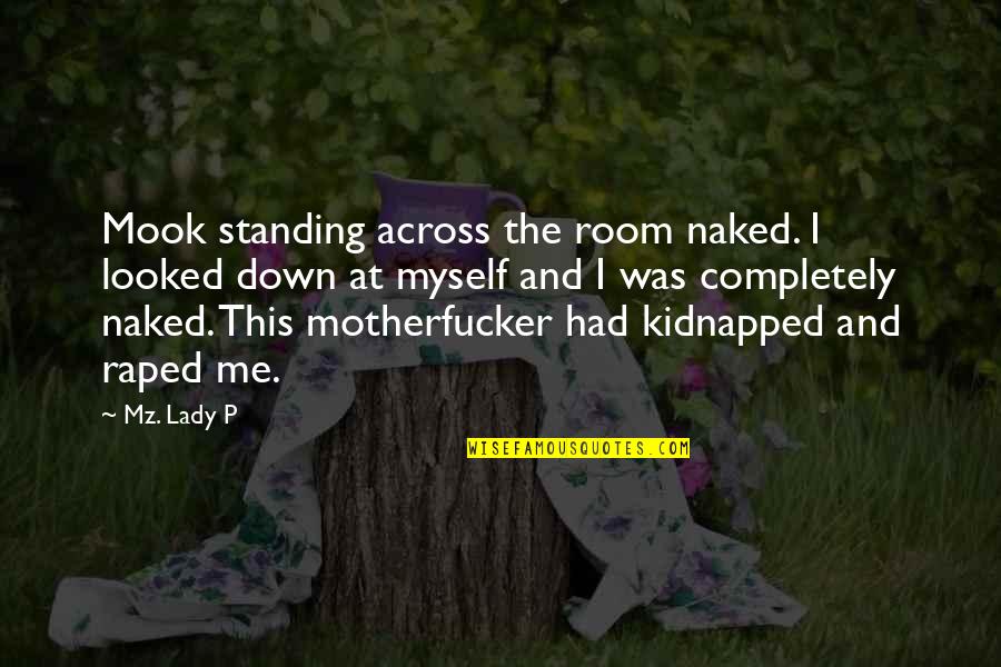 Trpkovski Quotes By Mz. Lady P: Mook standing across the room naked. I looked