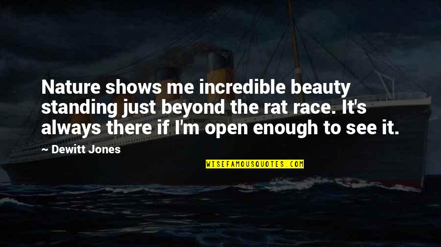 Trpped Quotes By Dewitt Jones: Nature shows me incredible beauty standing just beyond