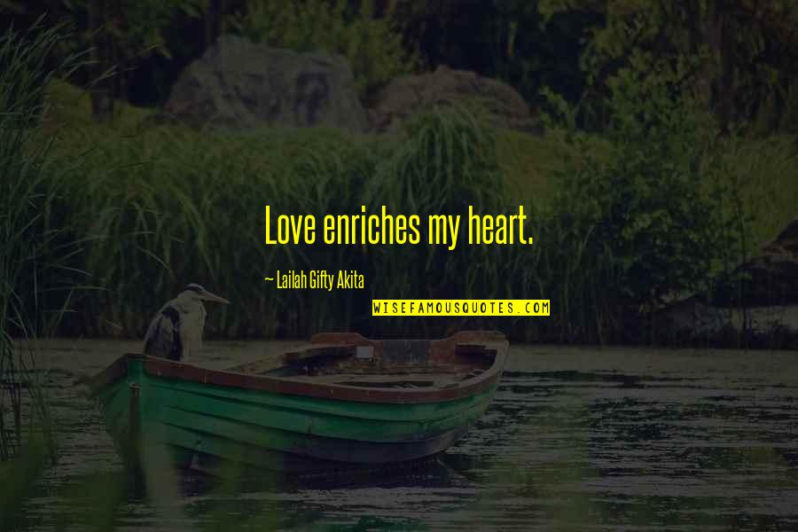Trpped Quotes By Lailah Gifty Akita: Love enriches my heart.