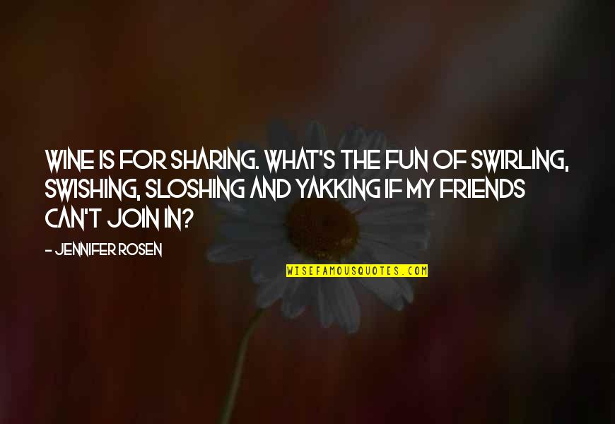 Trq Quote Quotes By Jennifer Rosen: Wine is for sharing. What's the fun of Trq Quote Quotes By Jennifer Rosen: Wine is for sharing. What's the fun of