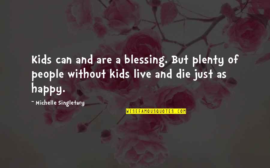 Trrorism Quotes By Michelle Singletary: Kids can and are a blessing. But plenty