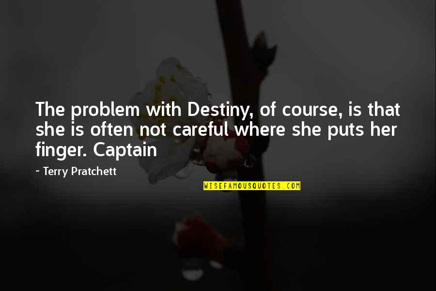 Tru Immune Quotes By Terry Pratchett: The problem with Destiny, of course, is that Tru Immune Quotes By Terry Pratchett: The problem with Destiny, of course, is that