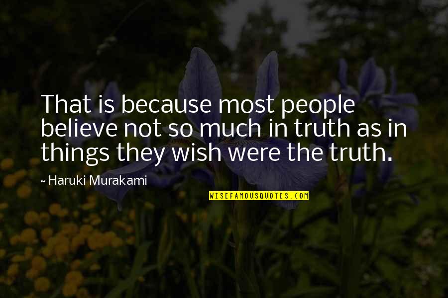 Trubach Movie Quotes By Haruki Murakami: That is because most people believe not so