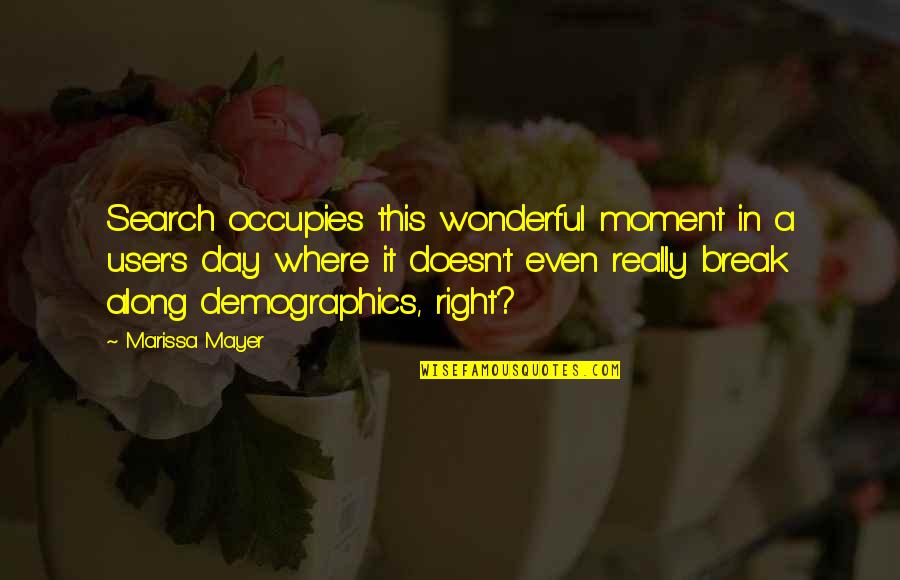 Trubachi Quotes By Marissa Mayer: Search occupies this wonderful moment in a user's Trubachi Quotes By Marissa Mayer: Search occupies this wonderful moment in a user's