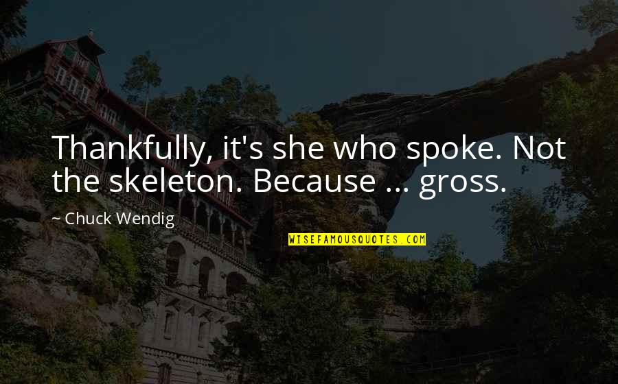 Trubys Sandpoint Quotes By Chuck Wendig: Thankfully, it's she who spoke. Not the skeleton.