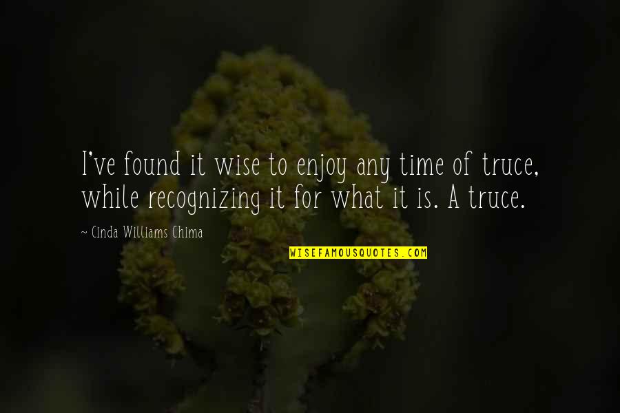 Truce Quotes By Cinda Williams Chima: I've found it wise to enjoy any time