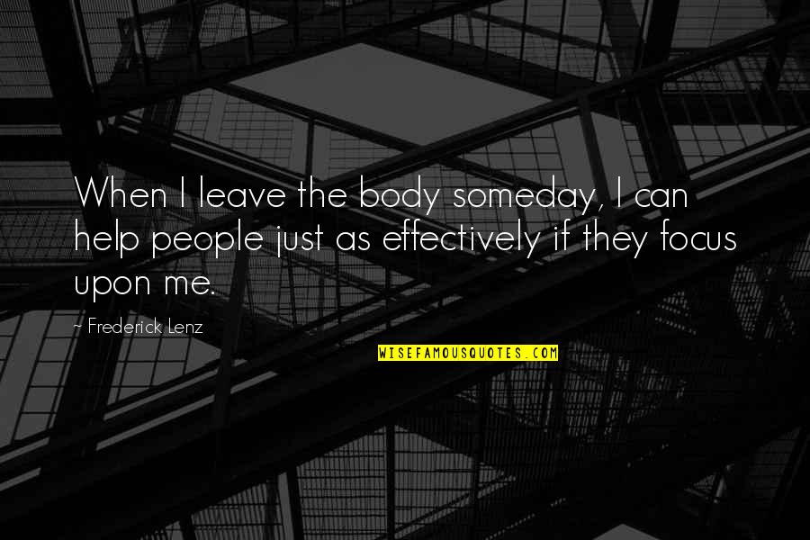 Trucillo Quotes By Frederick Lenz: When I leave the body someday, I can Trucillo Quotes By Frederick Lenz: When I leave the body someday, I can