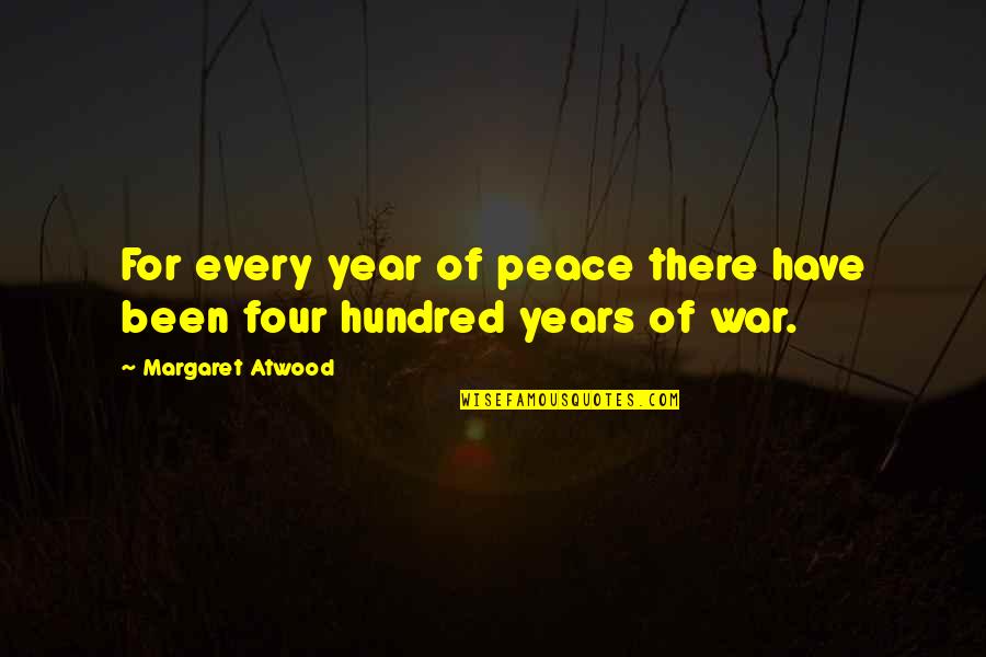 Truck Pulls Quotes By Margaret Atwood: For every year of peace there have been