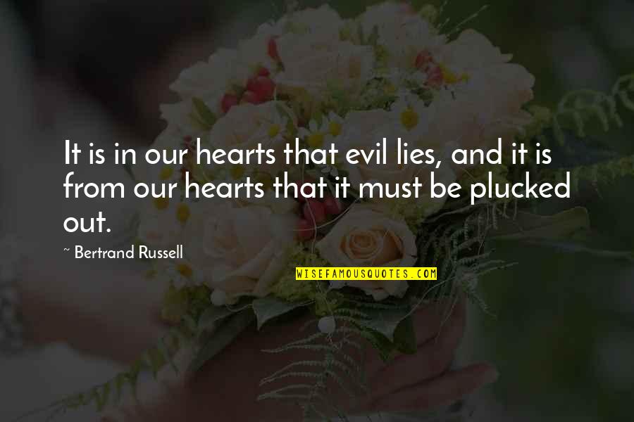 Trucker Hat Quotes By Bertrand Russell: It is in our hearts that evil lies,