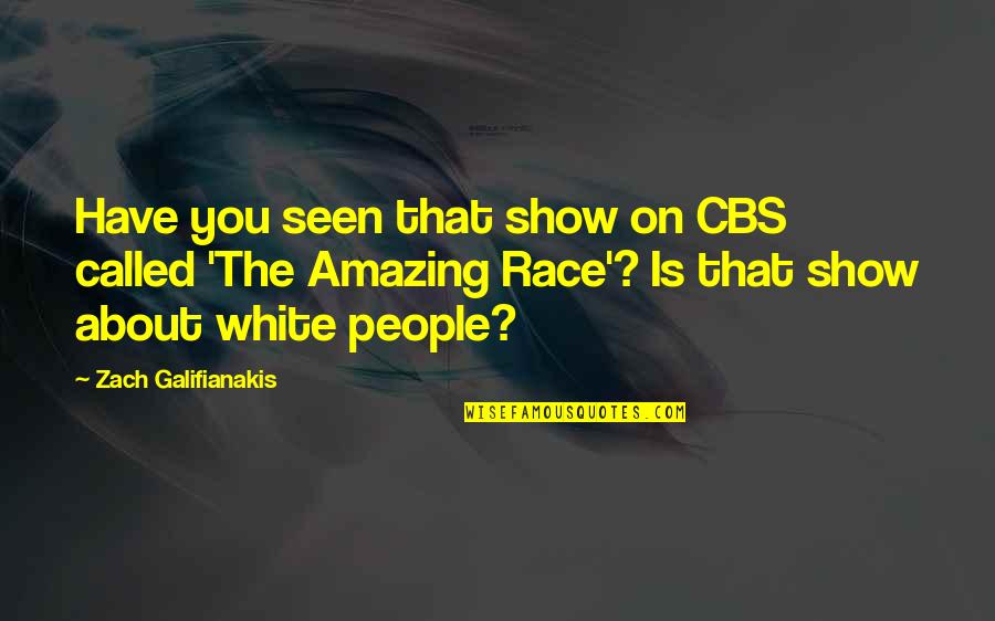 Trucks And Mud Quotes By Zach Galifianakis: Have you seen that show on CBS called Trucks And Mud Quotes By Zach Galifianakis: Have you seen that show on CBS called