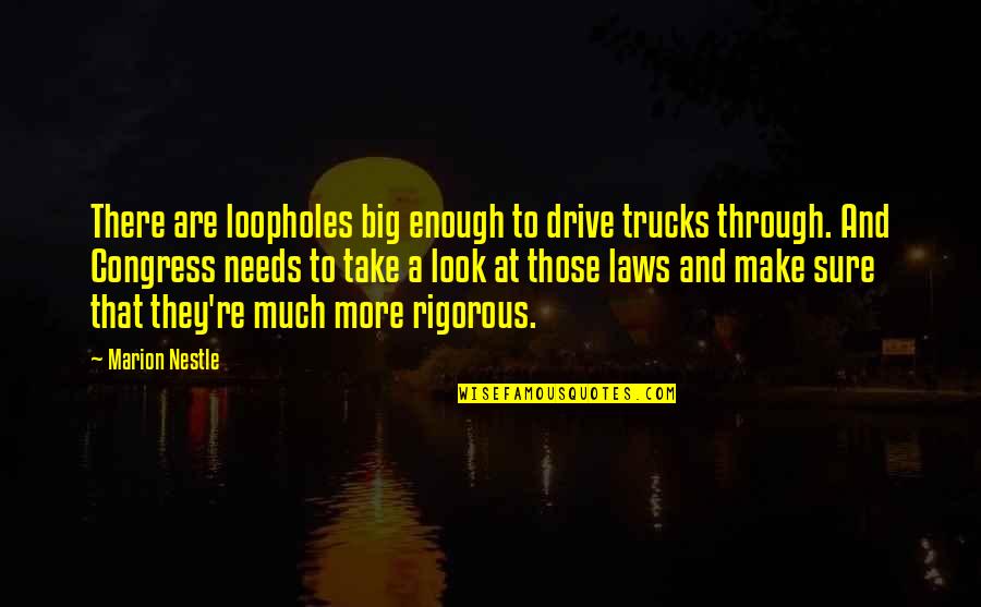 Trucks Quotes By Marion Nestle: There are loopholes big enough to drive trucks