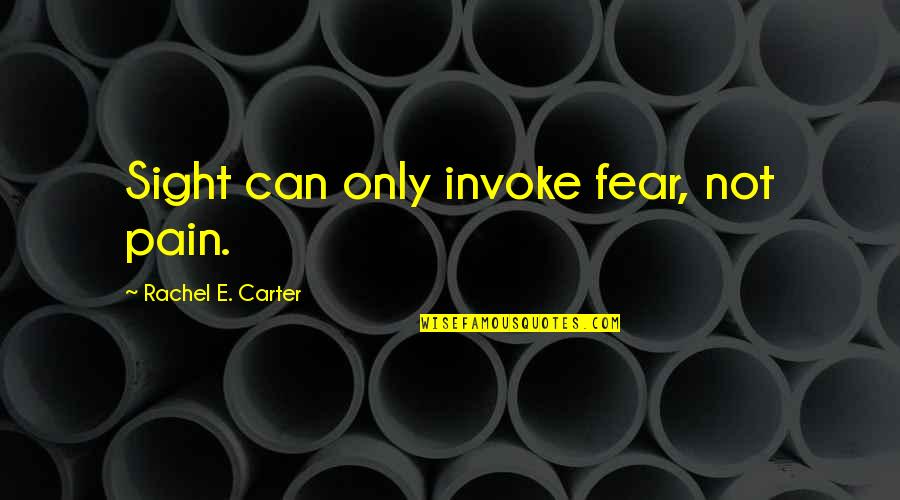 Trucos De Minecraft Quotes By Rachel E. Carter: Sight can only invoke fear, not pain.