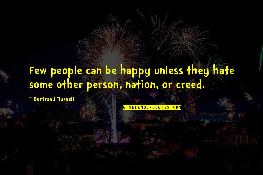 Trucos Para Quotes By Bertrand Russell: Few people can be happy unless they hate