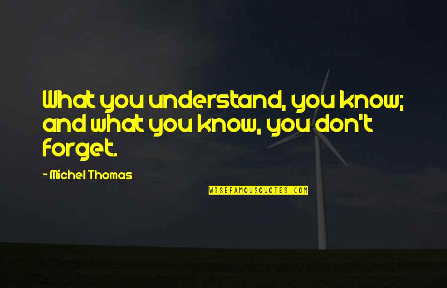 Truda Carney Quotes By Michel Thomas: What you understand, you know; and what you