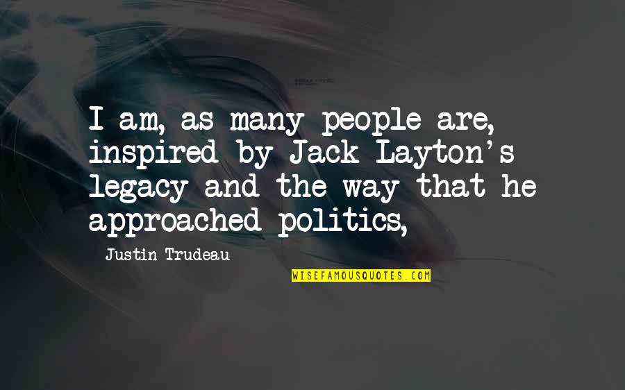 Trudeau Quotes By Justin Trudeau: I am, as many people are, inspired by