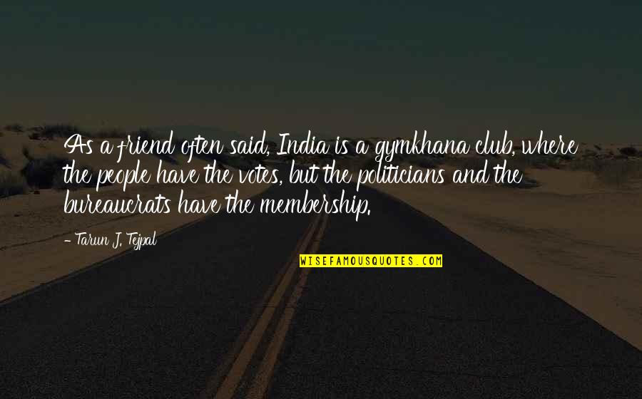 Trudgill Sociolinguistics Quotes By Tarun J. Tejpal: As a friend often said, India is a