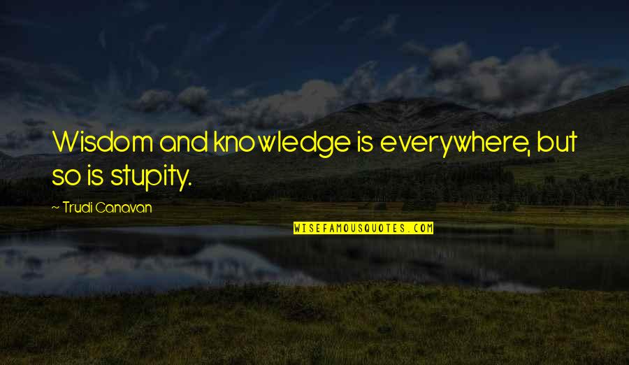 Trudi Quotes By Trudi Canavan: Wisdom and knowledge is everywhere, but so is