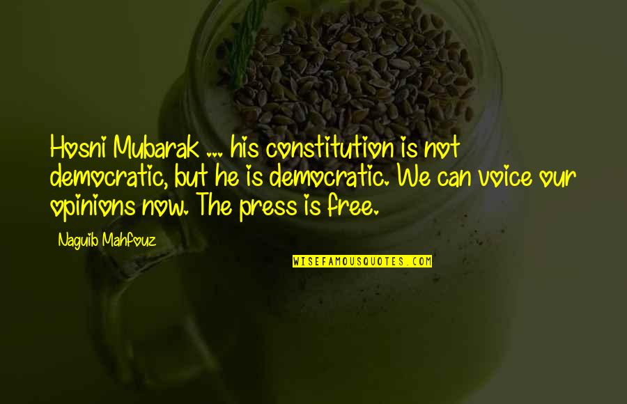 Trudiont Quotes By Naguib Mahfouz: Hosni Mubarak ... his constitution is not democratic, Trudiont Quotes By Naguib Mahfouz: Hosni Mubarak ... his constitution is not democratic,