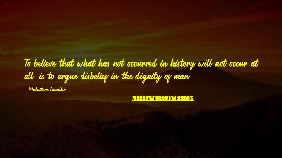 Trudsted Quotes By Mahatma Gandhi: To believe that what has not occurred in Trudsted Quotes By Mahatma Gandhi: To believe that what has not occurred in