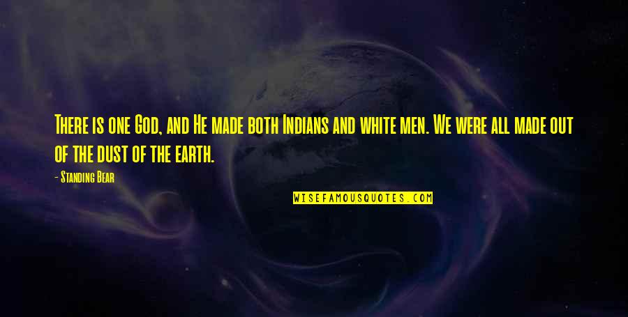 Trudy Proud Quotes By Standing Bear: There is one God, and He made both Trudy Proud Quotes By Standing Bear: There is one God, and He made both