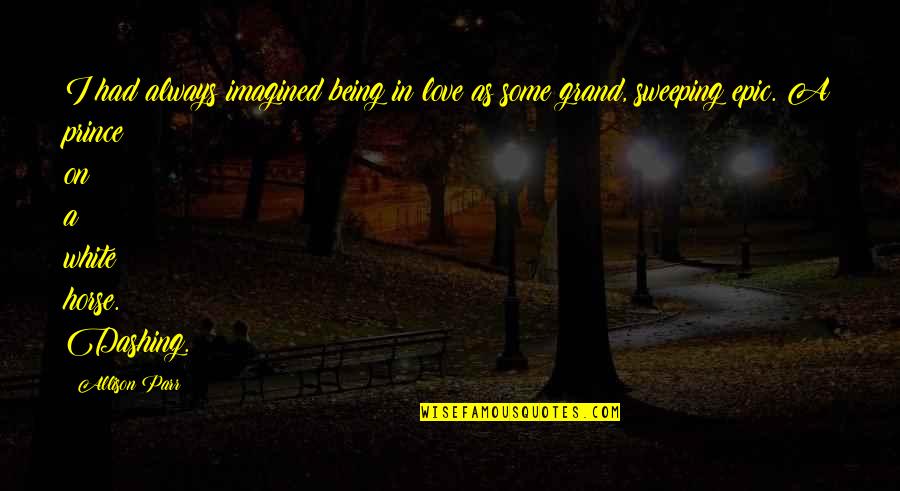 True Adulthood Quotes By Allison Parr: I had always imagined being in love as