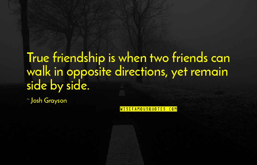 True And Best Friends Quotes By Josh Grayson: True friendship is when two friends can walk True And Best Friends Quotes By Josh Grayson: True friendship is when two friends can walk