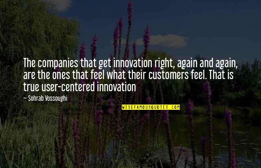 True And Company Quotes By Sohrab Vossoughi: The companies that get innovation right, again and True And Company Quotes By Sohrab Vossoughi: The companies that get innovation right, again and