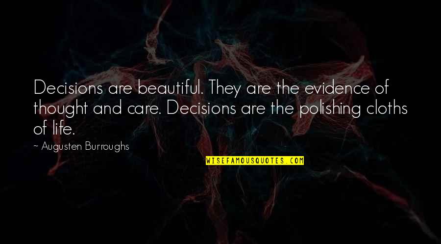 True And False Friends Quotes By Augusten Burroughs: Decisions are beautiful. They are the evidence of