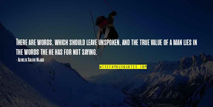 True And Lies Quotes By Alireza Salehi Nejad: There are words, which should leave unspoken, and True And Lies Quotes By Alireza Salehi Nejad: There are words, which should leave unspoken, and