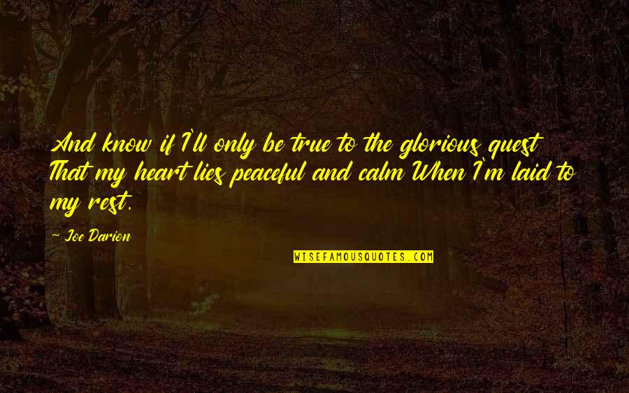 True And Lies Quotes By Joe Darion: And know if I'll only be true to True And Lies Quotes By Joe Darion: And know if I'll only be true to